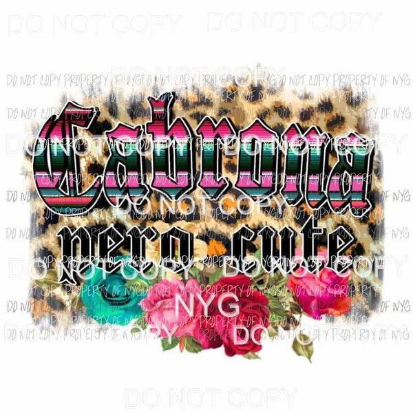 Cabrona pero cute serape flowers leopard Sublimation transfers Heat Transfer