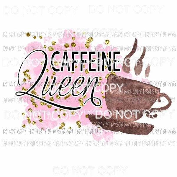 Caffeine Queen coffee cup Sublimation transfers Heat Transfer