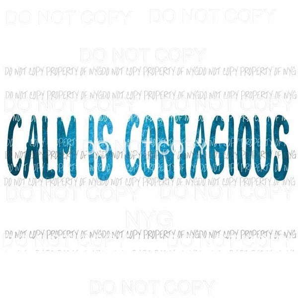 Calm is contagious Sublimation transfers Heat Transfer