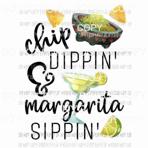 Chip Dippin & Margarita Sippin Sublimation transfers Heat Transfer