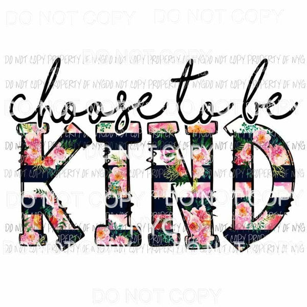 Choose To Be Kind floral stripes Sublimation transfers Heat Transfer