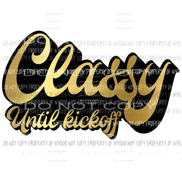 Classy until kick off black and gold # 2 Sublimation transfers Heat Transfer