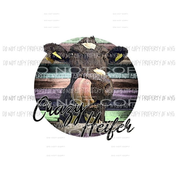 Crazy Heifer 6 Sublimation transfers Heat Transfer