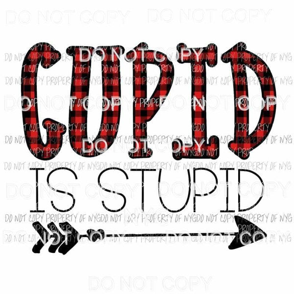 Cupid Is Stupid red buffalo plaid Sublimation transfers Heat Transfer