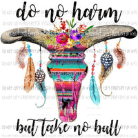 Do No Harm Take No Bull serape Sublimation transfers Heat Transfer