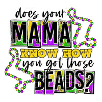 Does Your Mama Know How You Got Those Beads Mardi Gras #2489