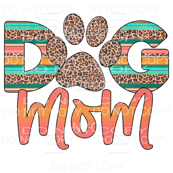 Dog Mom Paw Print Serape Leopard Sublimation transfers - 