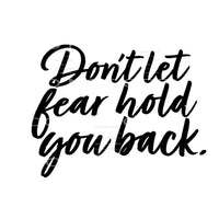 dont let fear hold you back Sublimation transfers - Heat