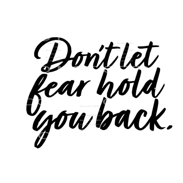 dont let fear hold you back Sublimation transfers - Heat