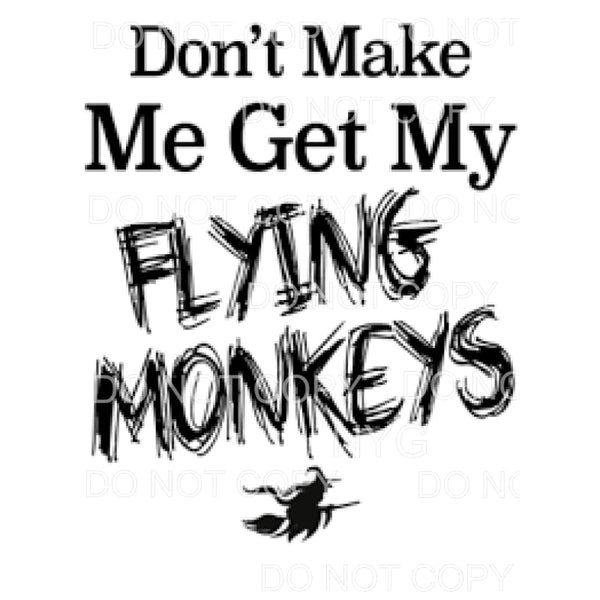 Don’t Make Me Get My Flying Monkeys Witch On Broom Wizard Of