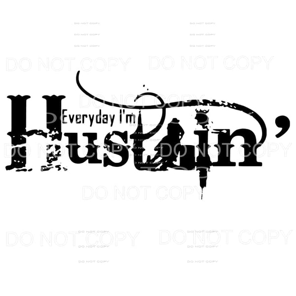 Every Day I’m Hustlin Cowboy Horse Sublimation transfers - 