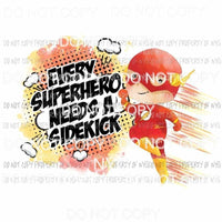 Every Superhero Needs A Sidekick Flash Sublimation transfers Heat Transfer