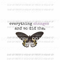 Everything Changes and So Did She #1 purple butterfly Sublimation transfers Heat Transfer