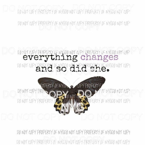 Everything Changes and So Did She #1 purple butterfly Sublimation transfers Heat Transfer