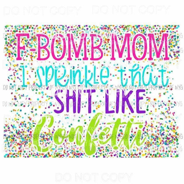 F Bomb Mom confetti Sublimation transfers Heat Transfer