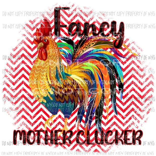 Fancy Mother Clucker Sublimation transfers Heat Transfer