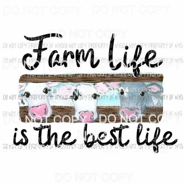 Farm Life Is The Best Life #1 Cows Sublimation transfers Heat Transfer