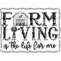 Farm Living Is The Life For Me barn windmill Sublimation transfers Heat Transfer