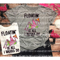 Floatin is all i wanna do flamingo Sublimation transfers Heat Transfer