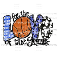 For the Love of the Game Basketball Blue Sublimation transfers Heat Transfer