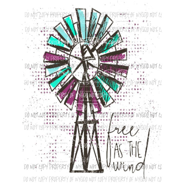 Free as the wind windmill 2 Sublimation transfers Heat Transfer