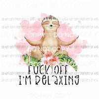 Fuck Off Im Relaxing Sublimation transfers Heat Transfer