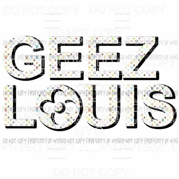 Geez Louis LV – Southern Sublimation Transfers & Digital Designs