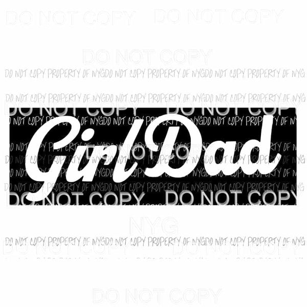 Girl Dad #3 black Sublimation transfers Heat Transfer