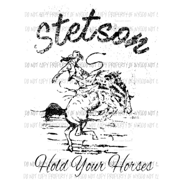 GIRL Stetson hold your horses Black Sublimation transfers Heat Transfer