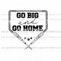 Go Big and Go Home baseball Sublimation transfers Heat Transfer