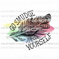 Go Smudge Yourself Sublimation transfers Heat Transfer