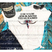 God made Jesus saved Texas raised Sublimation transfers Heat Transfer