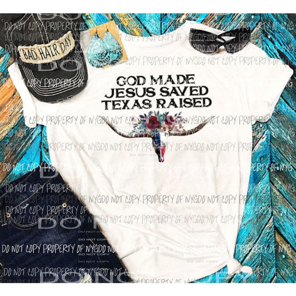 God made Jesus saved Texas raised Sublimation transfers Heat Transfer