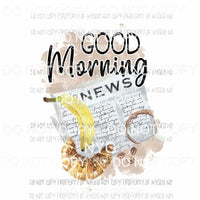 Good Morning banana croissant Sublimation transfers Heat Transfer