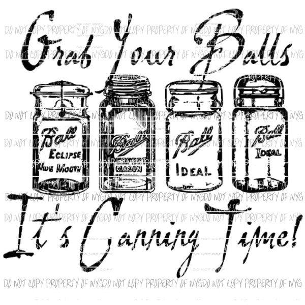 Grab your balls its canning time Sublimation transfers Heat Transfer