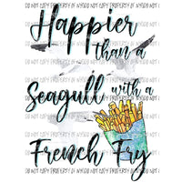 Happier Than A Seagull With A French Fry #1 Sublimation transfers Heat Transfer