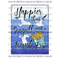 Happier Than A Seagull With A French Fry #2 framed Sublimation transfers Heat Transfer