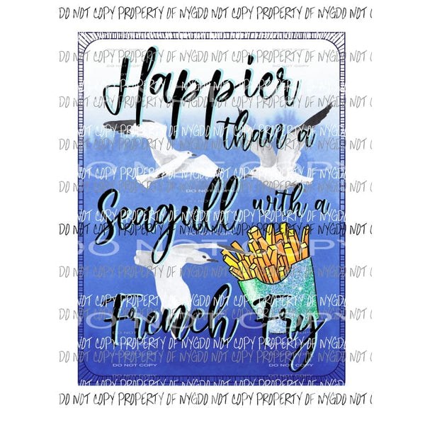 Happier Than A Seagull With A French Fry #2 framed Sublimation transfers Heat Transfer