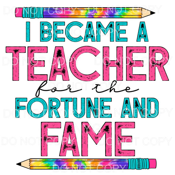 I Became A Teacher For The Fortune And Fame Teal Pink Tie 