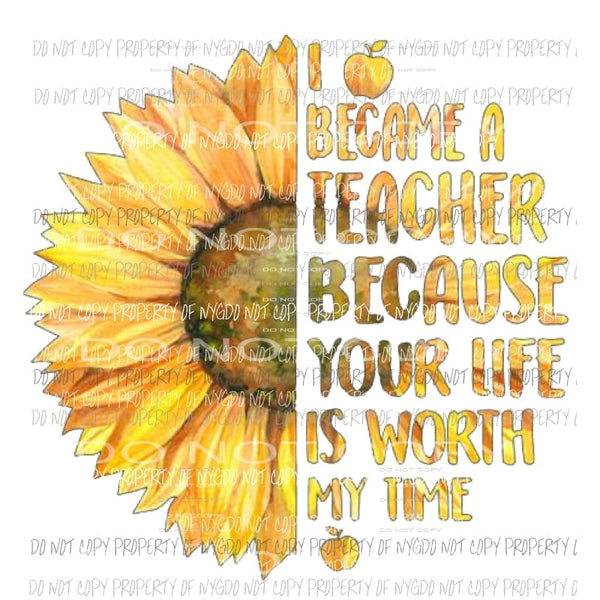 I became a teacher sunflower Sublimation transfers Heat Transfer