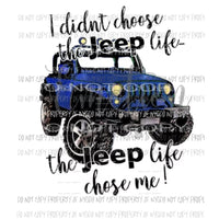 I didnt choose the jeep life BLUE Sublimation transfers Heat Transfer