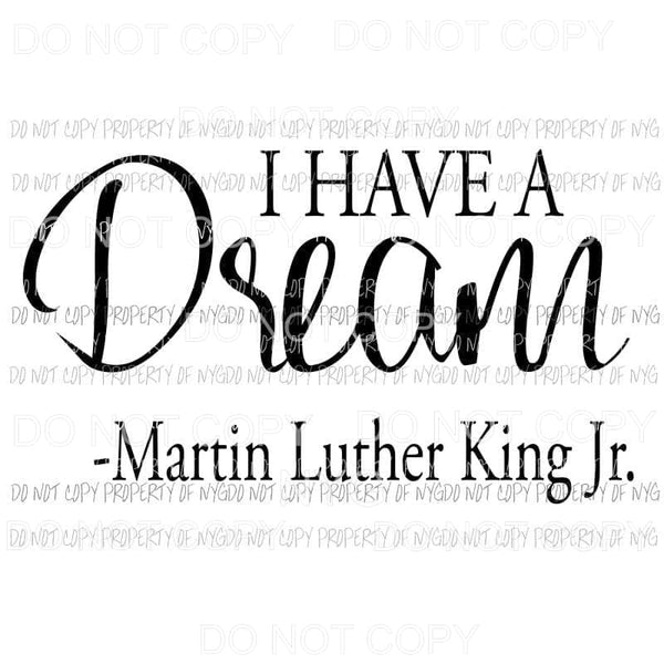 I Have A Dream Martin Luther King Jr Sublimation transfers Heat Transfer