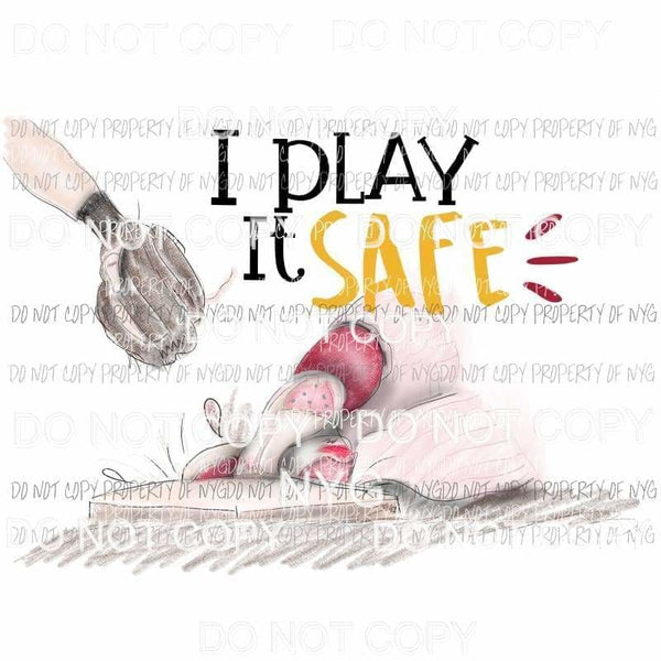 I Play It Safe baseball softball glove base Sublimation transfers Heat Transfer