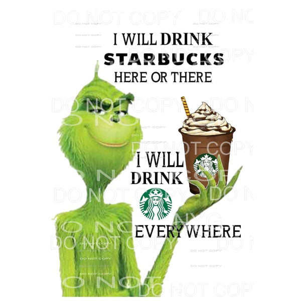 https://www.martodesigns.com/cdn/shop/products/i-will-drink-starbucks-grinch-sublimation-transfers-heat-transfer-697_grande.jpg?v=1643481498