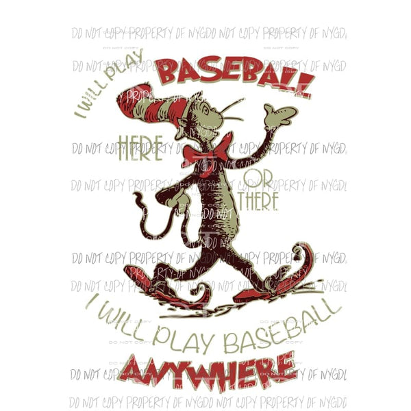 I Will Play Baseball Here or There Dr Seuss Sublimation transfers Heat Transfer