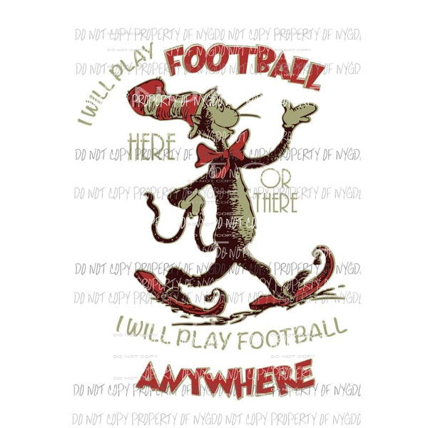 I Will Play Football Here or There Dr Seuss Sublimation transfers Heat Transfer