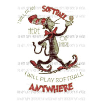 I Will Play Softball Here or There Dr Seuss Sublimation transfers Heat Transfer