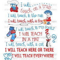 I Will Teach Everywhere Dr Seuss Sublimation transfers Heat Transfer