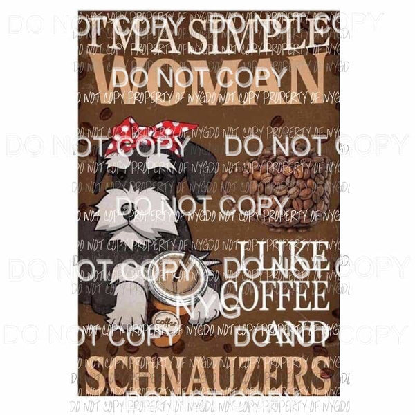 Im a simple woman coffee and schnauzers Dog Sublimation transfers Heat Transfer