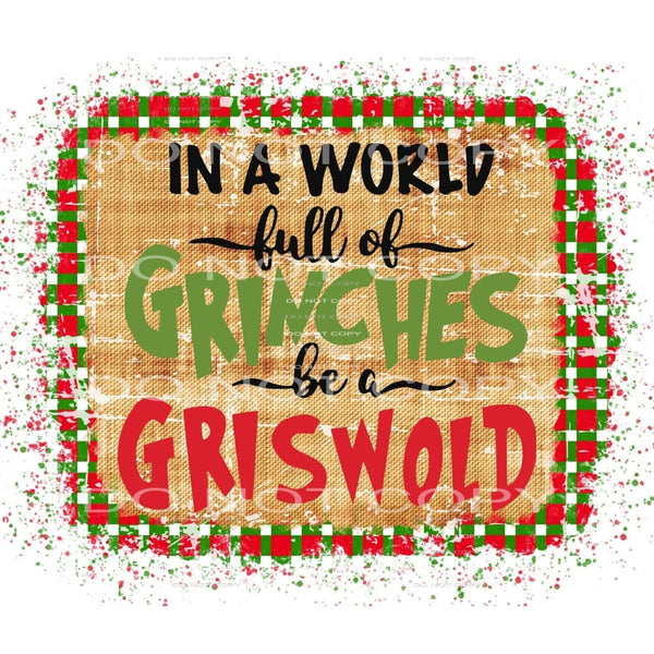 In A World Full Of Grinches Be A Griswold Red Green Plaid 